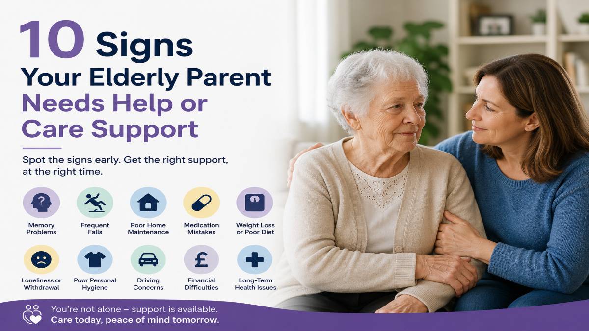 10 Signs Your Elderly Parent Needs Help or Care Support