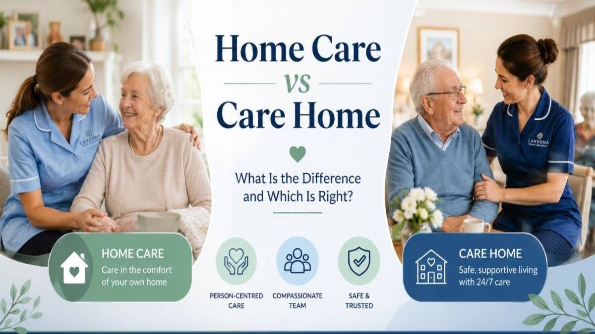 Home Care vs Care Home: What Is the Difference
