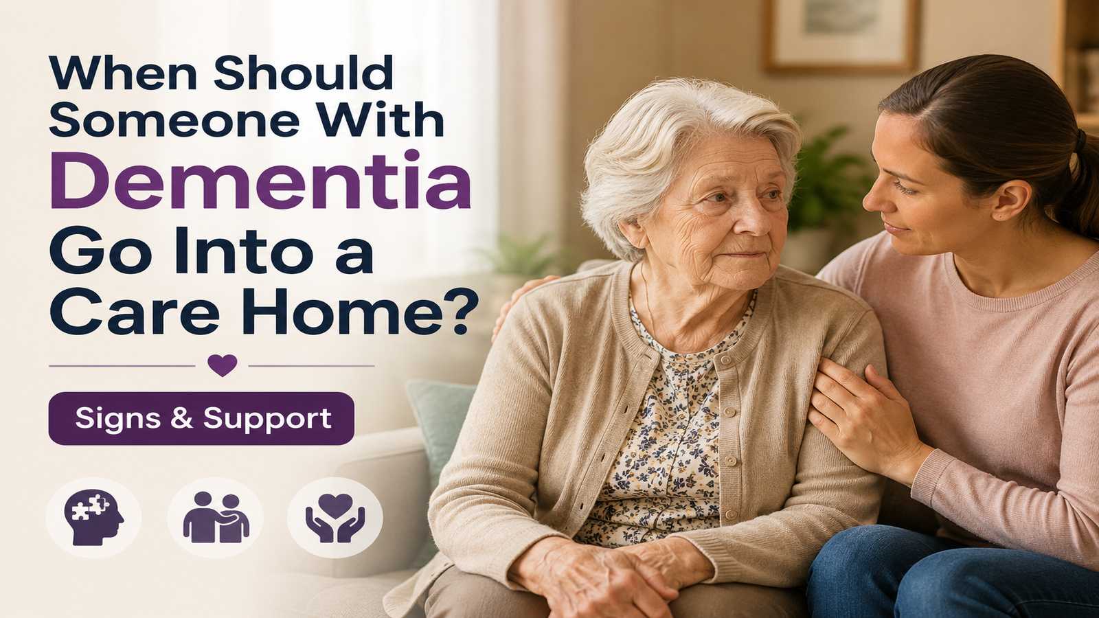 When Should Someone With Dementia Go Into a Care Home?