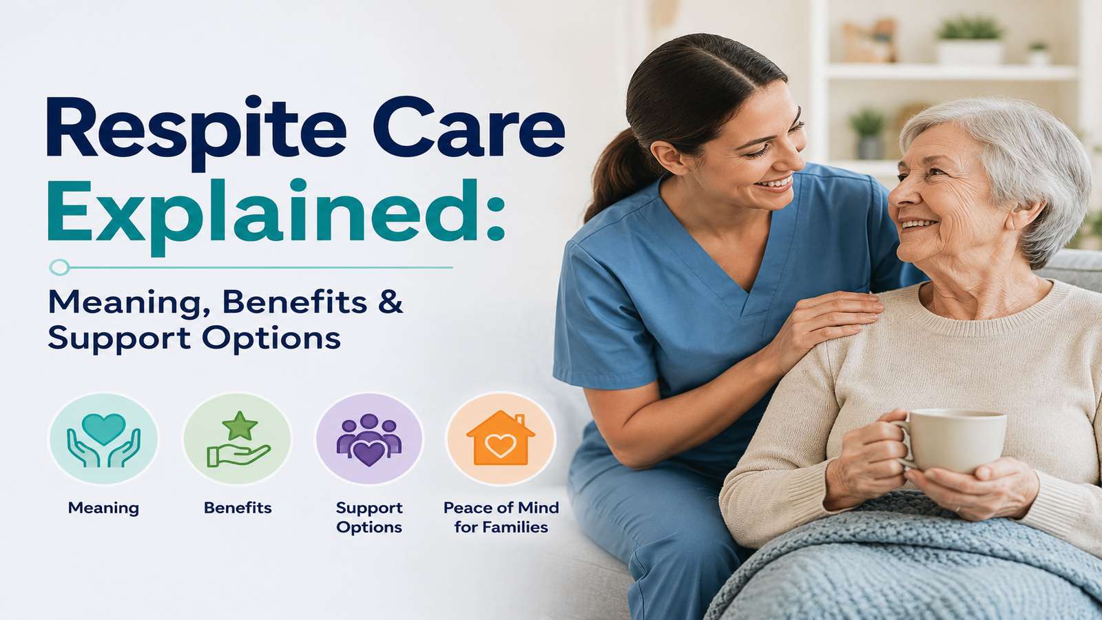 What Is Respite Care? How Short-Term Care Supports Families and Older Adults