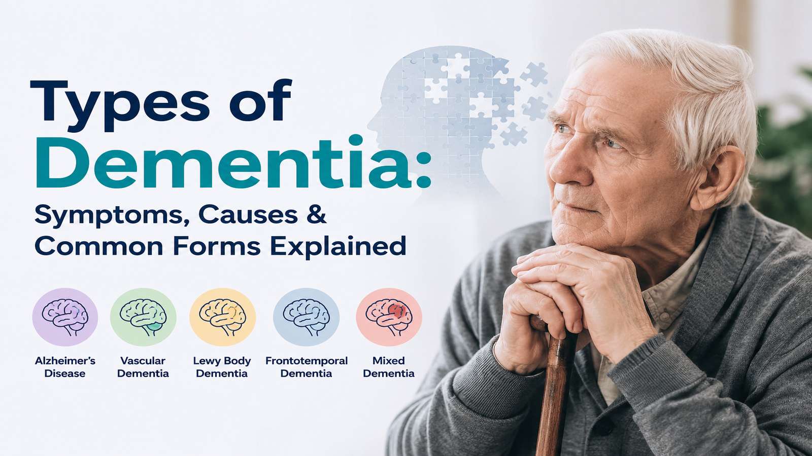 Types of Dementia: Understanding the Different Forms, Symptoms and Causes