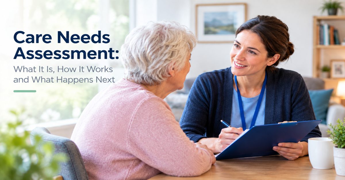 Care Needs Assessment: What It Is, How It Works and What Happens Next